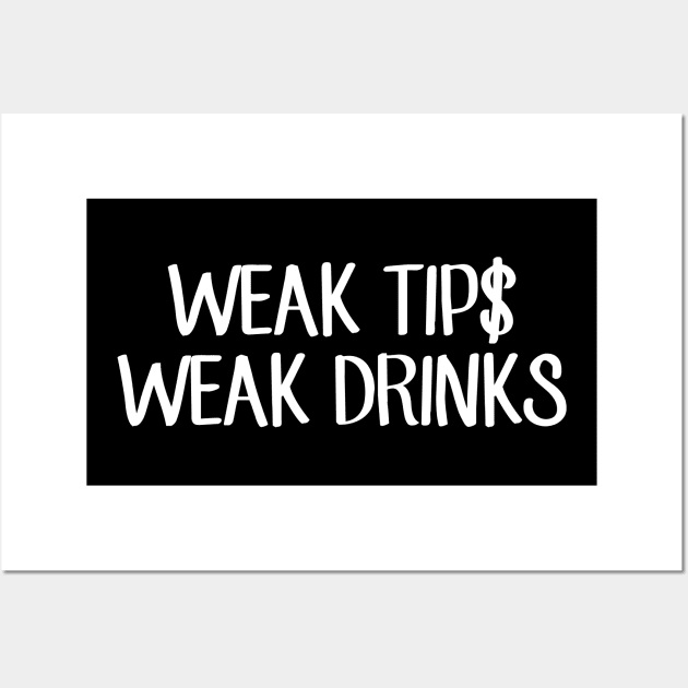 Weak tips weak drinks Wall Art by captainmood